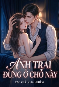 Anh Trai, Đừng Ở Chỗ Này... (NP)