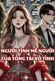 Người Tình Mê Người Của Tổng Tài Vô Tình