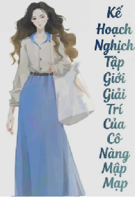 Kế Hoạch Nghịch Tập Giới Giải Trí Của Cô Nàng Mập Mạp