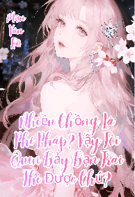 (NP) Nhiều Chồng Là Phi Pháp? Vậy Tôi Quen 7 Bạn Trai Thì Được Chứ?