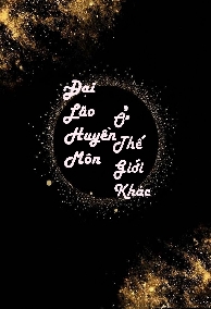 Đại Lão Huyền Môn Ở Thế Giới Khác