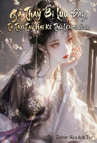 Gả Thay Bị Lưu Đày, Ta Trở Tay Hại Kẻ Thù Lên Đường