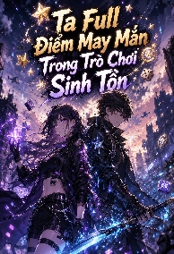 Ta Full Điểm May Mắn Trong Trò Chơi Sinh Tồn