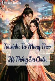 Tái Sinh, Ta Mang Theo Hệ Thống Đa Chiều