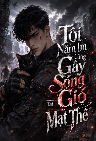 Tôi Nằm Im Cũng Gây Sóng Gió Tại Mạt Thế