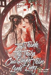 Trở Thành Thị Thiếp Của Quyền Thần Lạnh Lùng