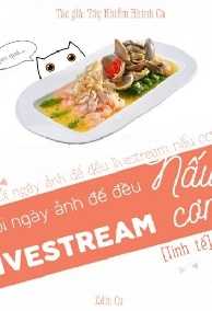 Mỗi Ngày Ảnh Đế Đều Livestream Nấu Cơm