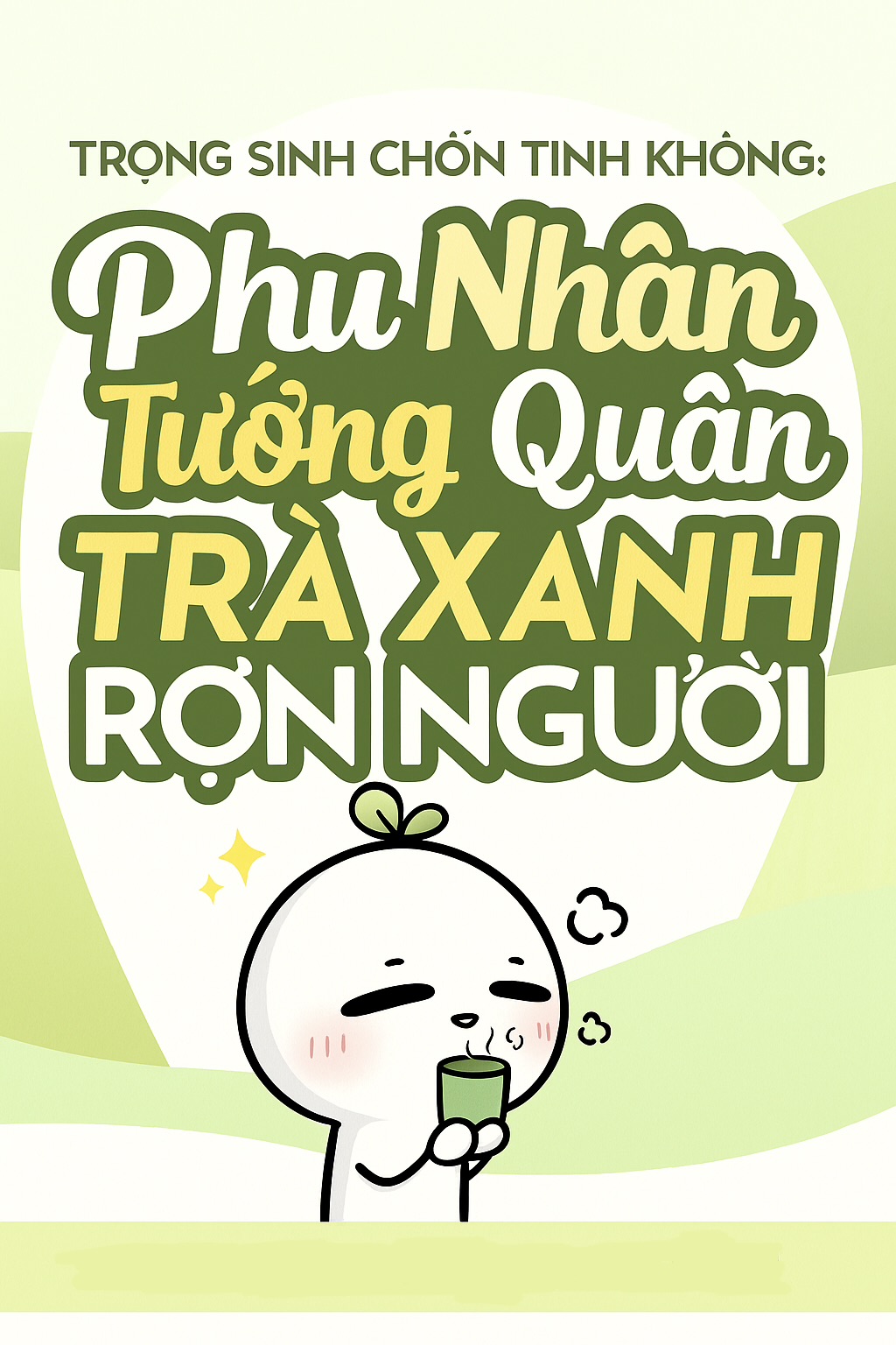 Trọng Sinh Chốn Tinh Không: Phu Nhân Tướng Quân Trà Xanh Rợn Người