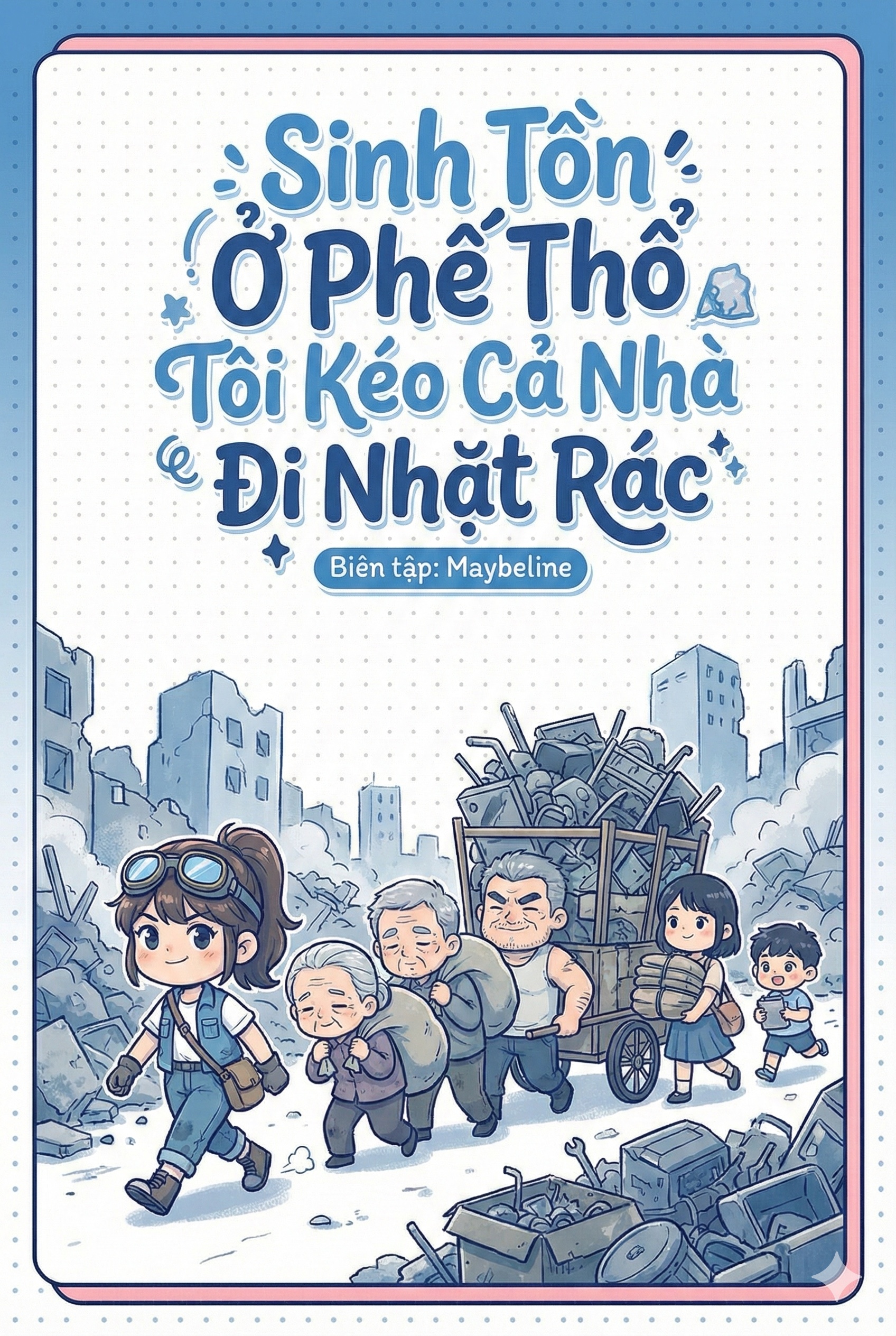 Sinh Tồn Ở Phế Thổ Tôi Kéo Cả Nhà Đi Nhặt Rác