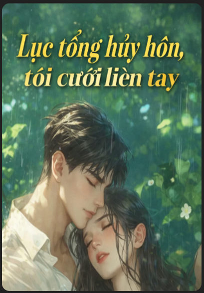 Lục Tổng Hủy Hôn Tôi Cưới Liền Tay!